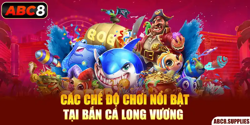 Các chế độ chơi nổi bật tại bắn cá long vương 