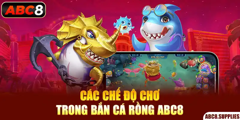 Các chế độ chơi trong bắn cá rồng ABC8