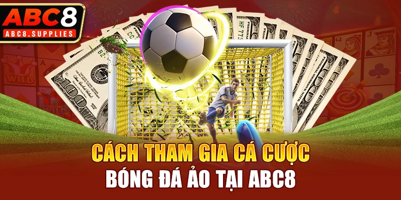 Cách tham gia cá cược bóng đá ảo tại ABC8