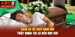 Chia sẻ về việc nằm mơ thấy quan tài là hên hay xui