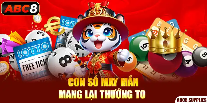 Con số may mắn mang lại thưởng to 