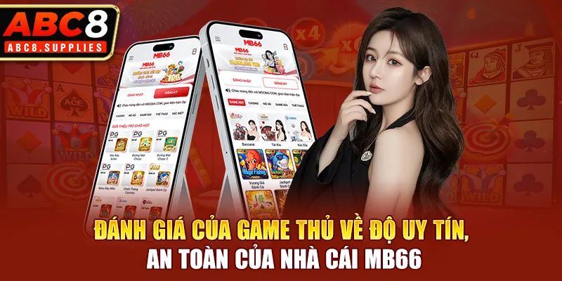 Đánh giá của game thủ về độ uy tín, an toàn của nhà cái MB66