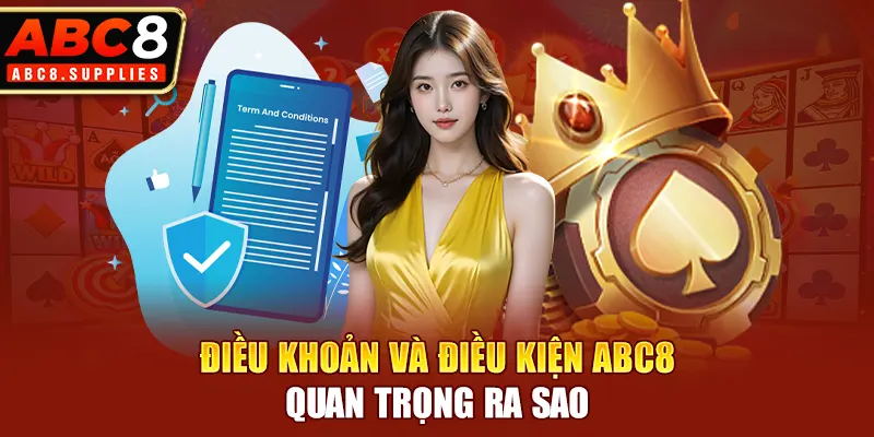 Điều khoản và điều kiện ABC8 quan trọng ra sao