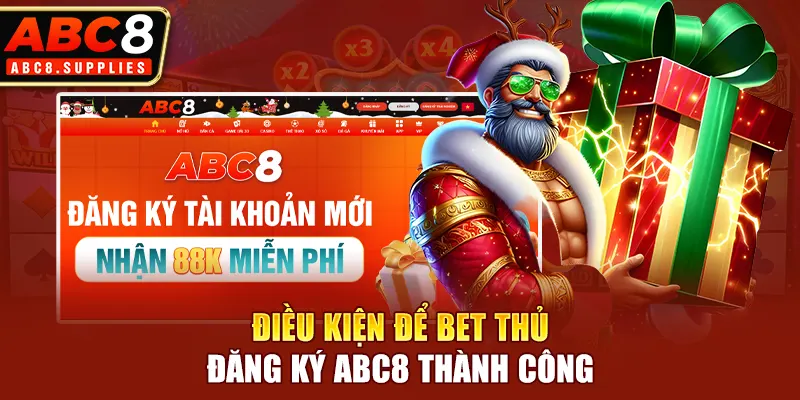 Điều kiện để bet thủ đăng ký ABC8 thành công