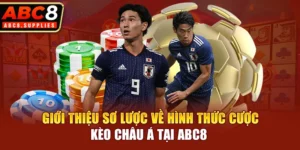 Giới thiệu sơ lược về hình thức cược kèo châu Á tại ABC8 