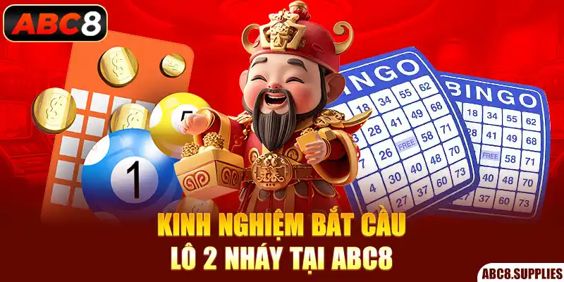 Kinh nghiệm bắt cầu lô 2 nháy tại ABC8