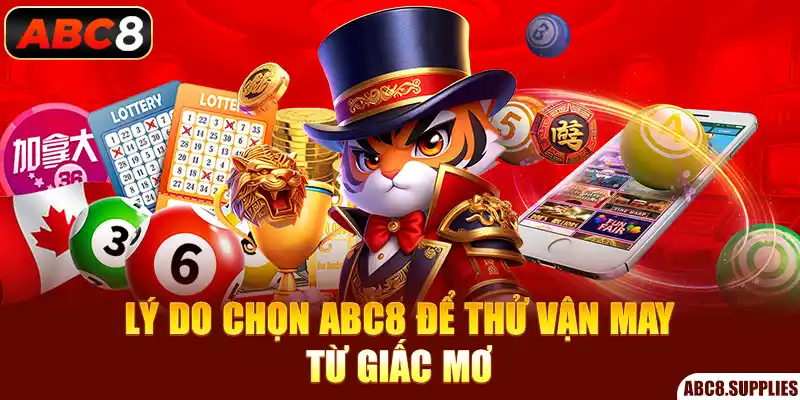 Lý do chọn ABC8 để thử vận may từ giấc mơ