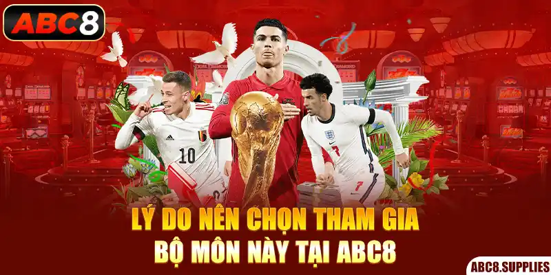 Lý do nên chọn tham gia bộ môn này tại ABC8