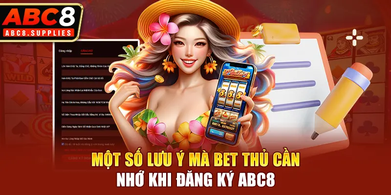 Một số lưu ý mà bet thủ cần nhớ khi đăng ký ABC8