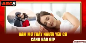 Nằm mơ thấy người yêu cũ cảnh báo gì?