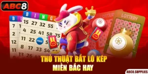 Thủ thuật bắt lô kép miền bắc hiệu quả nhất 